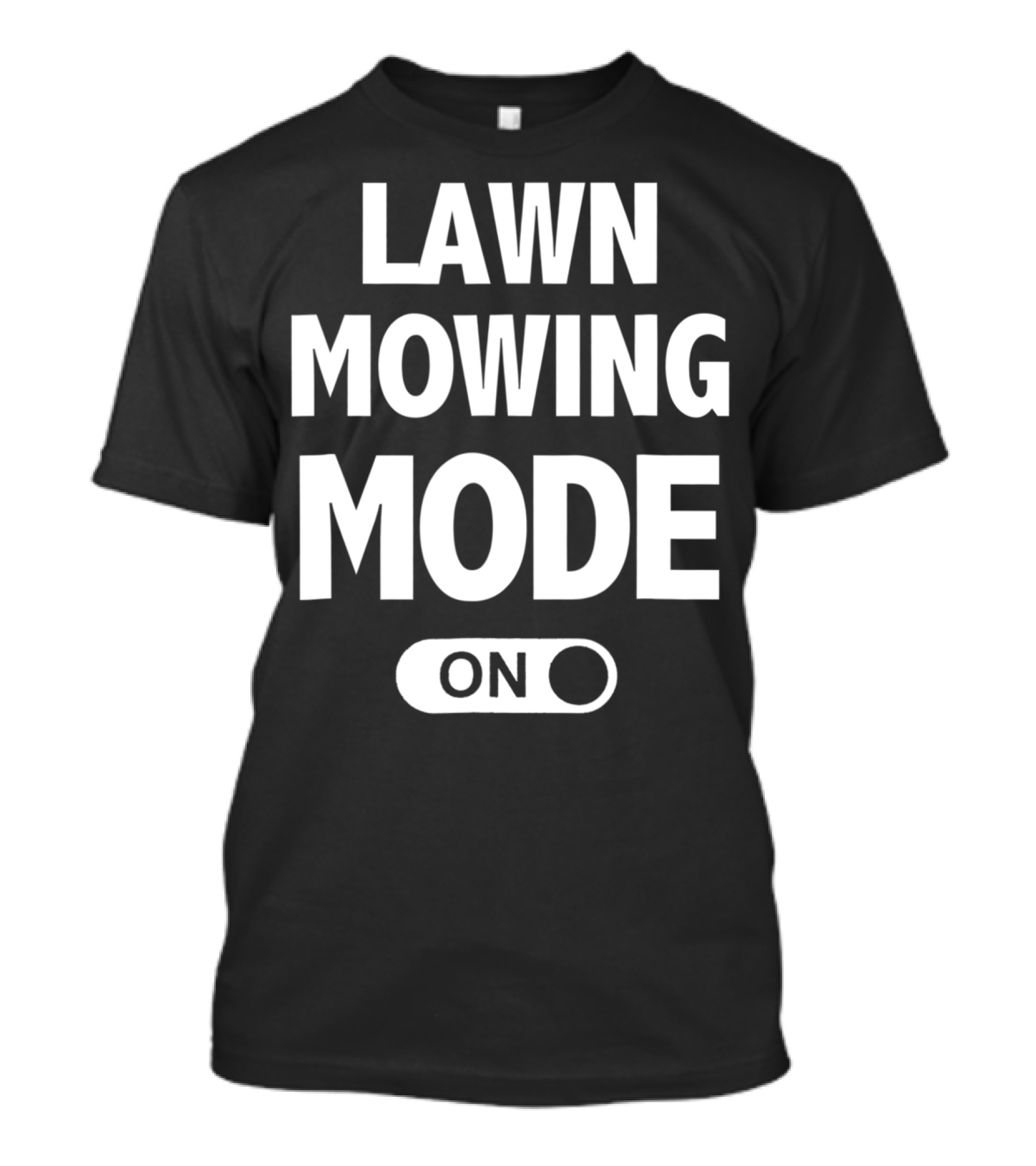 Funny Dad Or Husband Lawn Mowing Mode On Switch T-Shirt