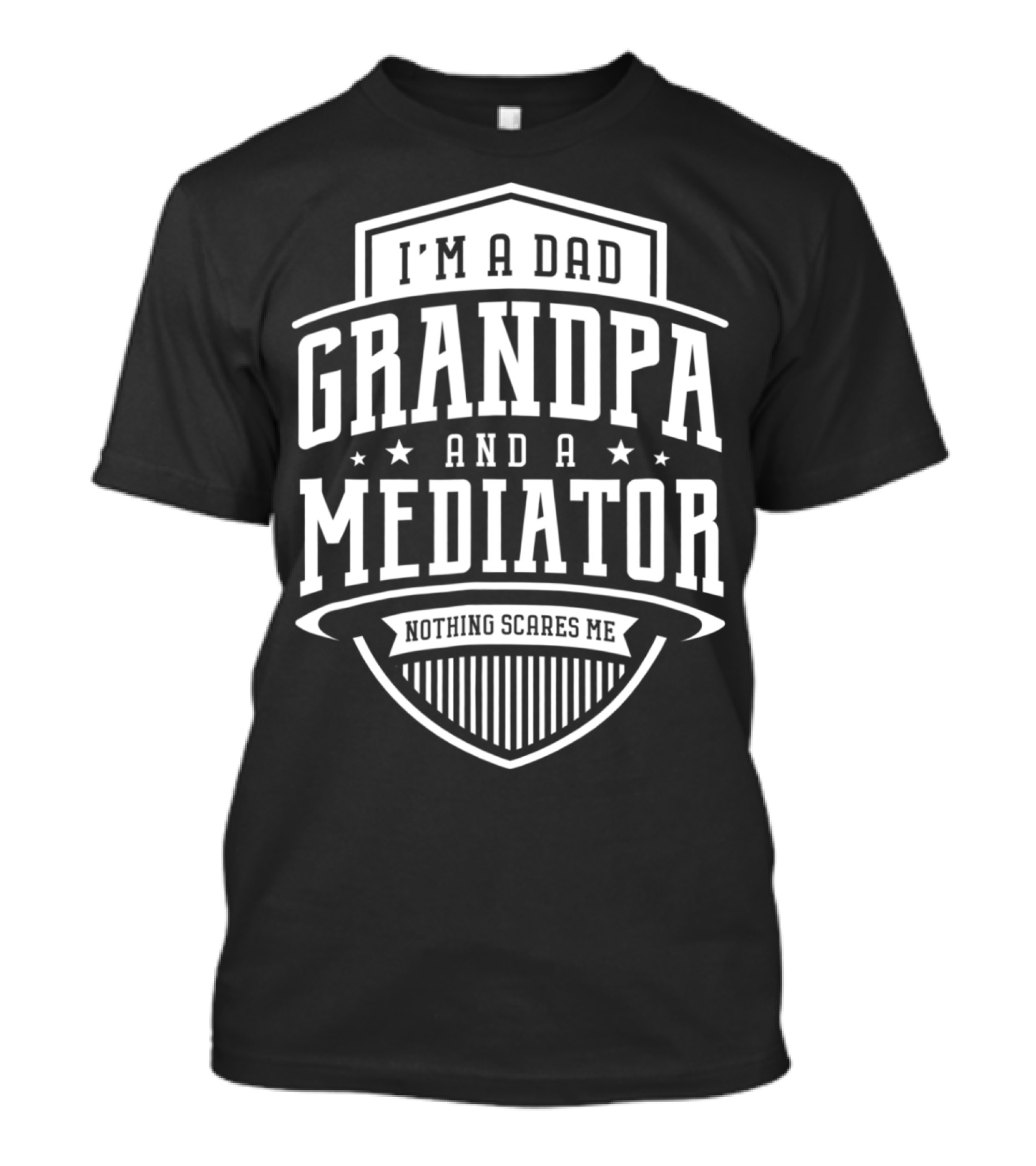 I'm A Dad Grandpa And A Mediator Nothing Scares Me T-Shirt