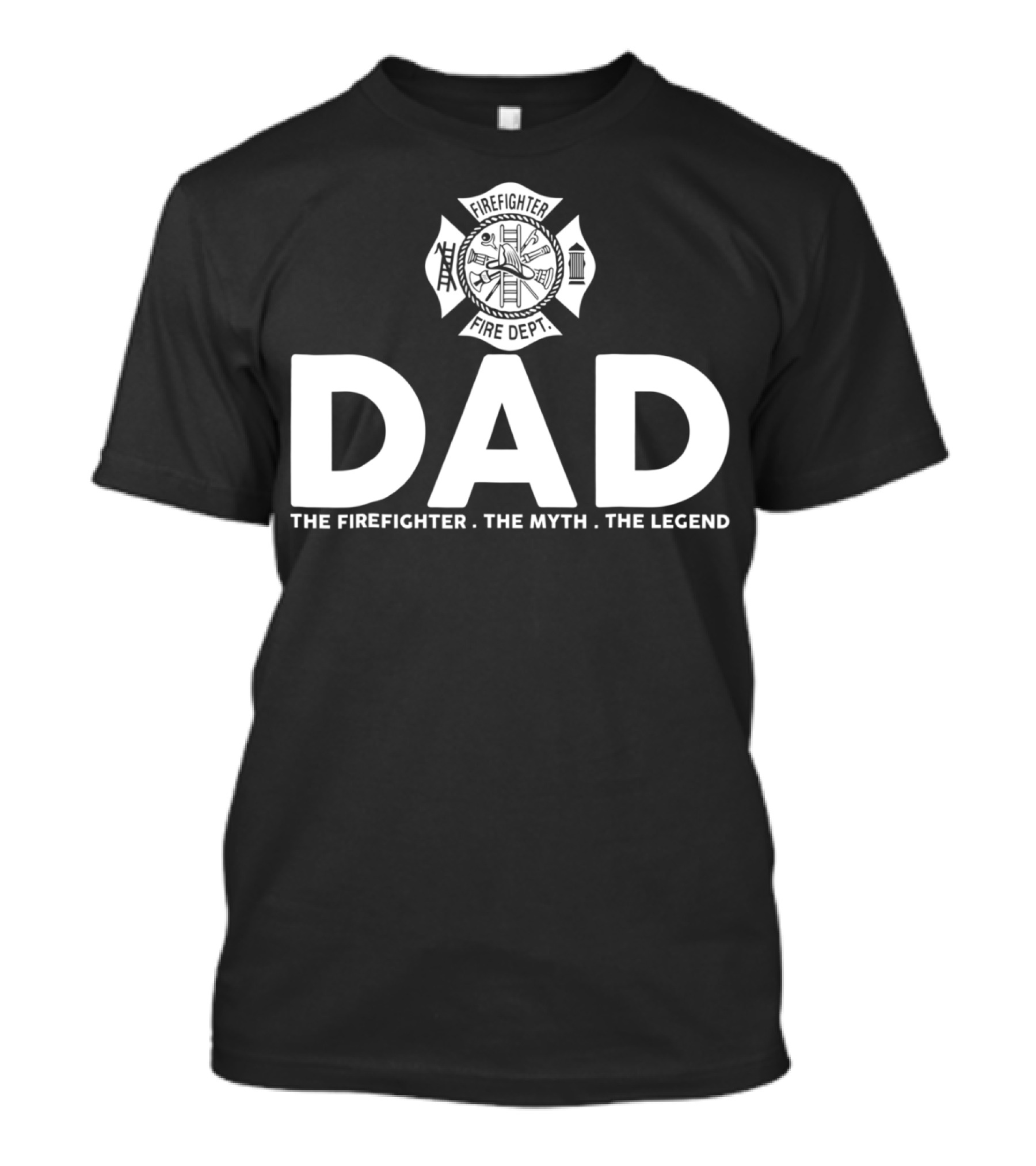 Dad Firefighter Fire Dept The Myth The Legend T-Shirt
