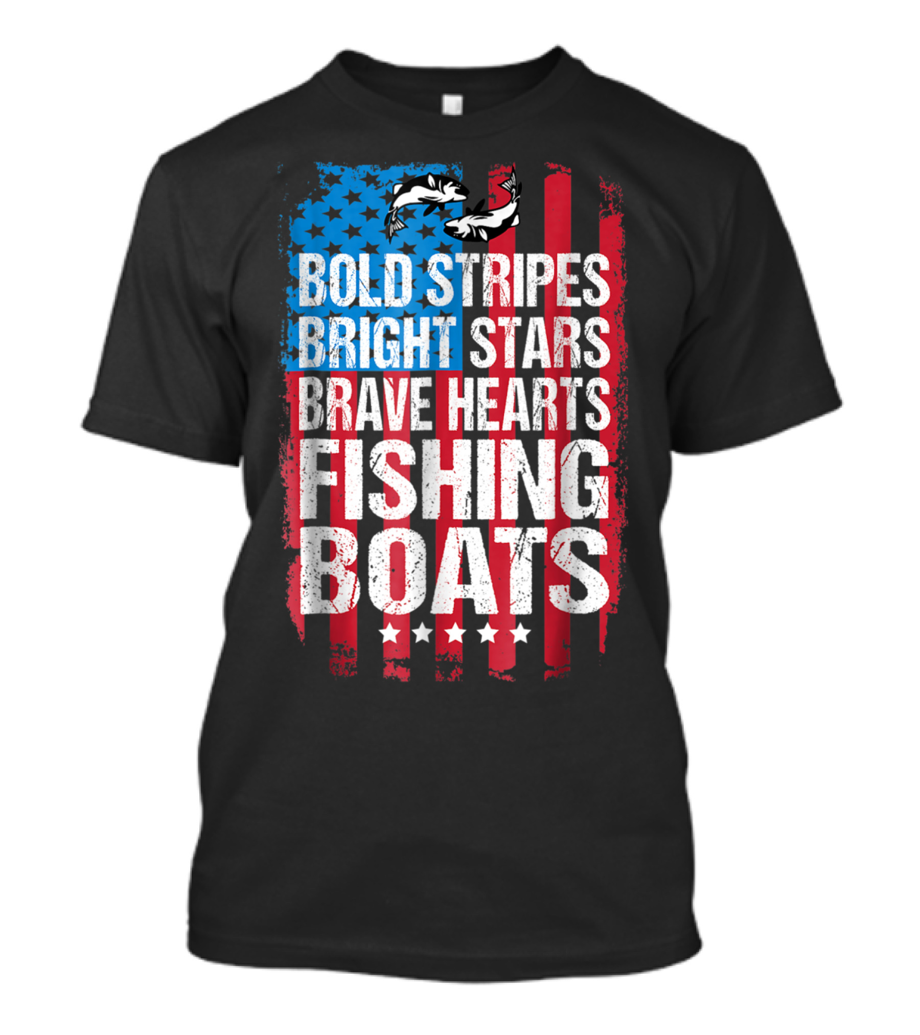 Bold Stripes Bright Stars Brave Hearts Fishing Boats American Flag Patriotic Fisherman Lure Dad T-Shirt