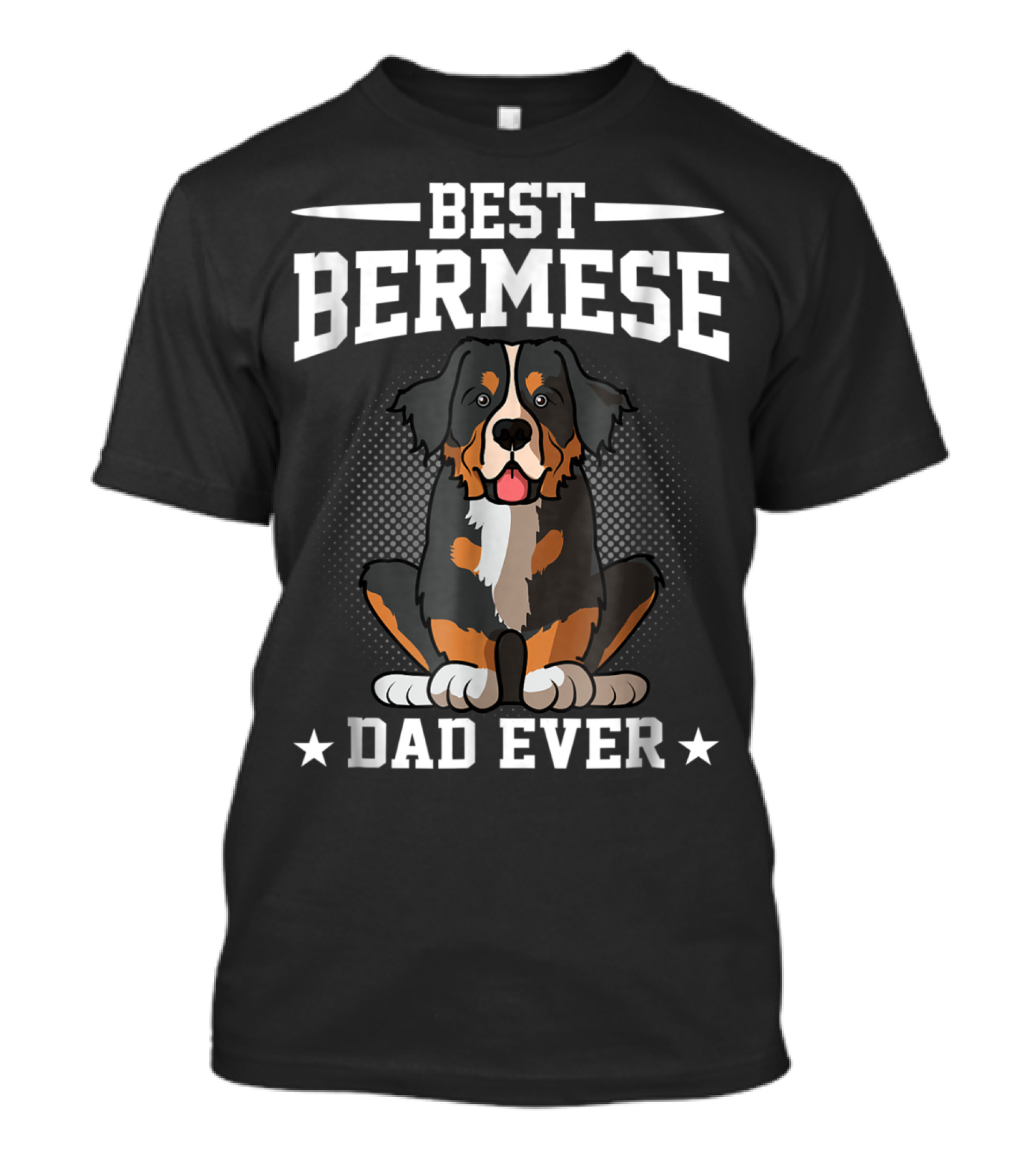 BEST BERNESSE DAD EVER T-Shirt
