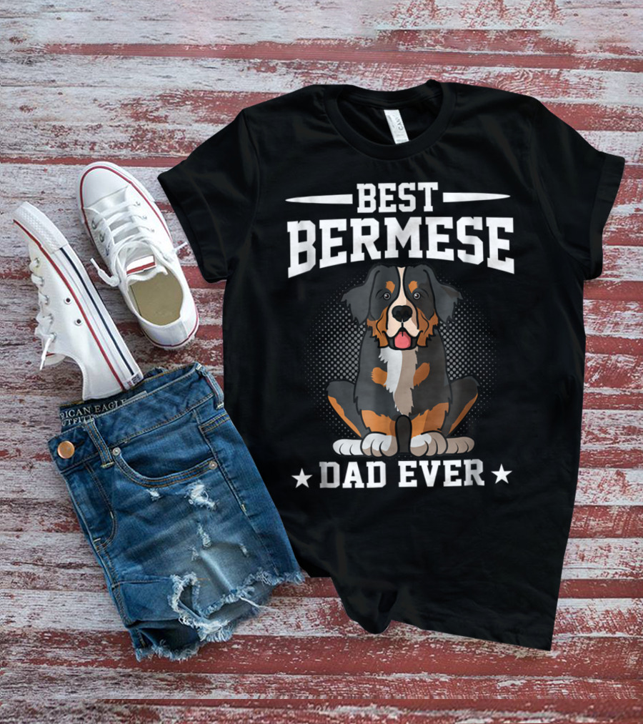 BEST BERNESSE DAD EVER T-Shirt