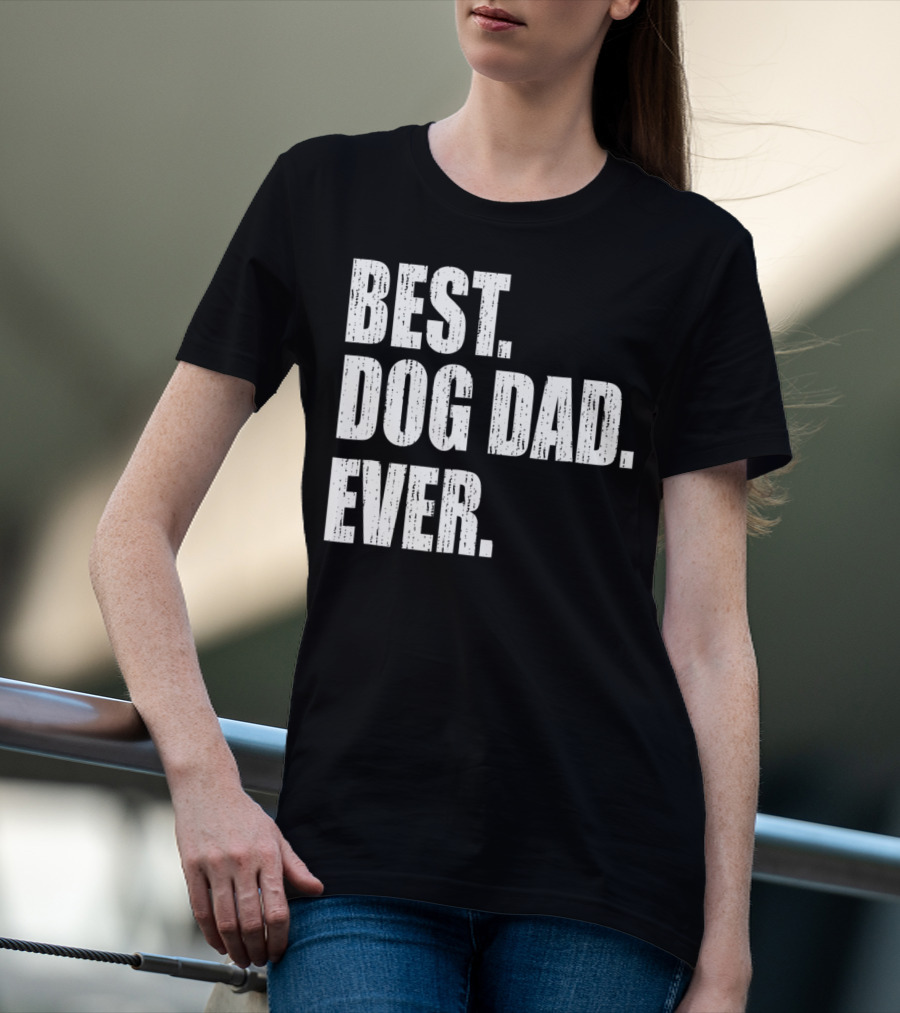 Best Dog Dad Ever Bold Condensed Text T-Shirt