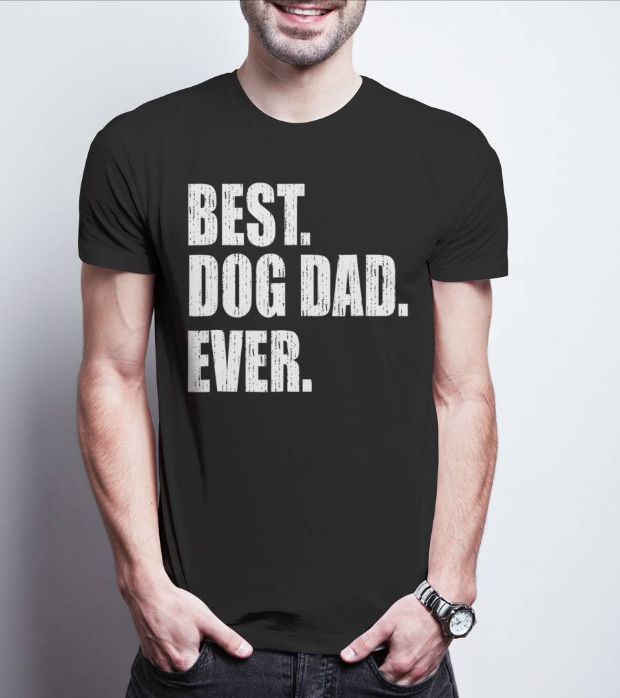Best Dog Dad Ever Bold Condensed Text T-Shirt