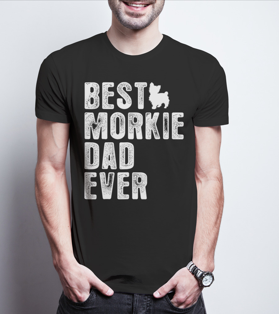 BEST MORKIE DAD EVER T-Shirt