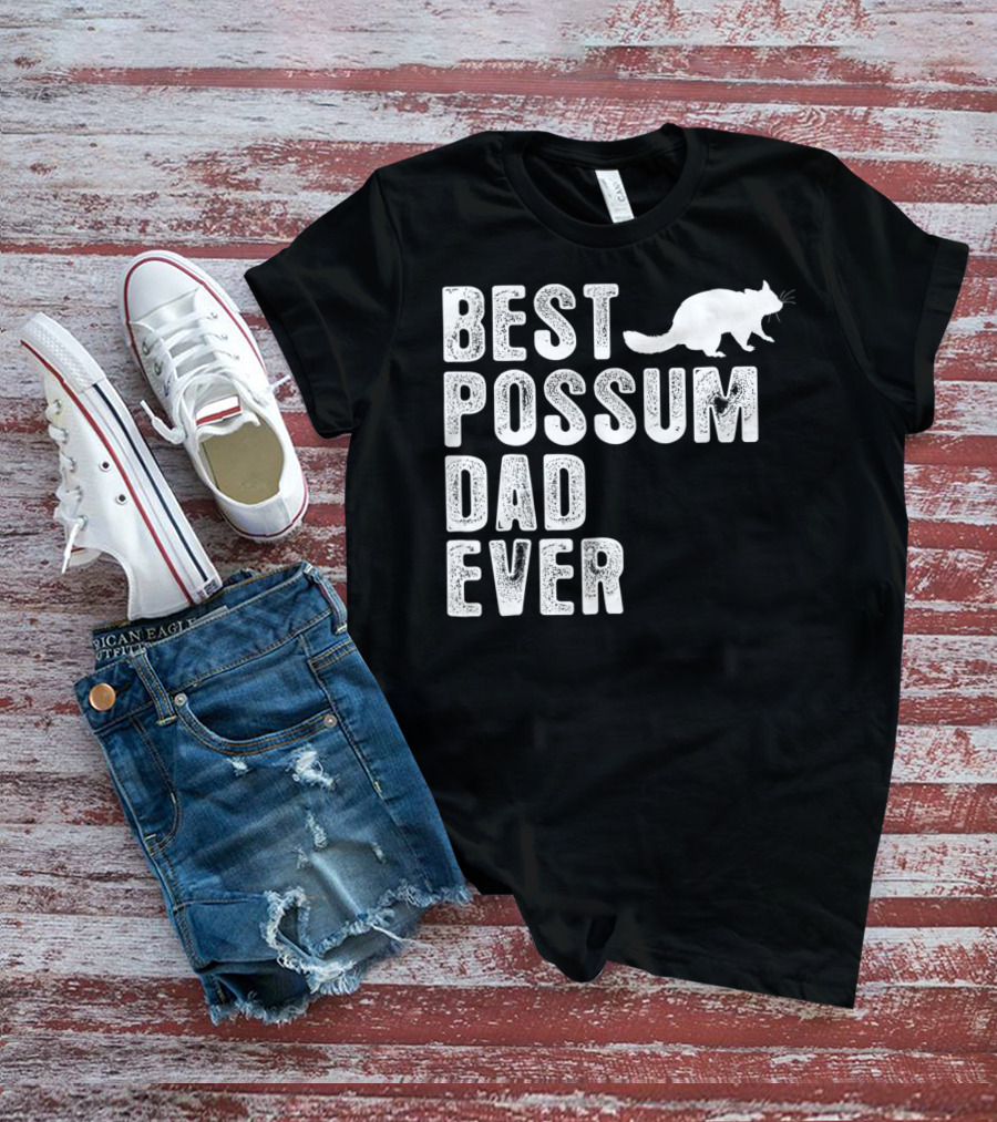 BEST POSSUM DAD EVER POSSUM T-Shirt