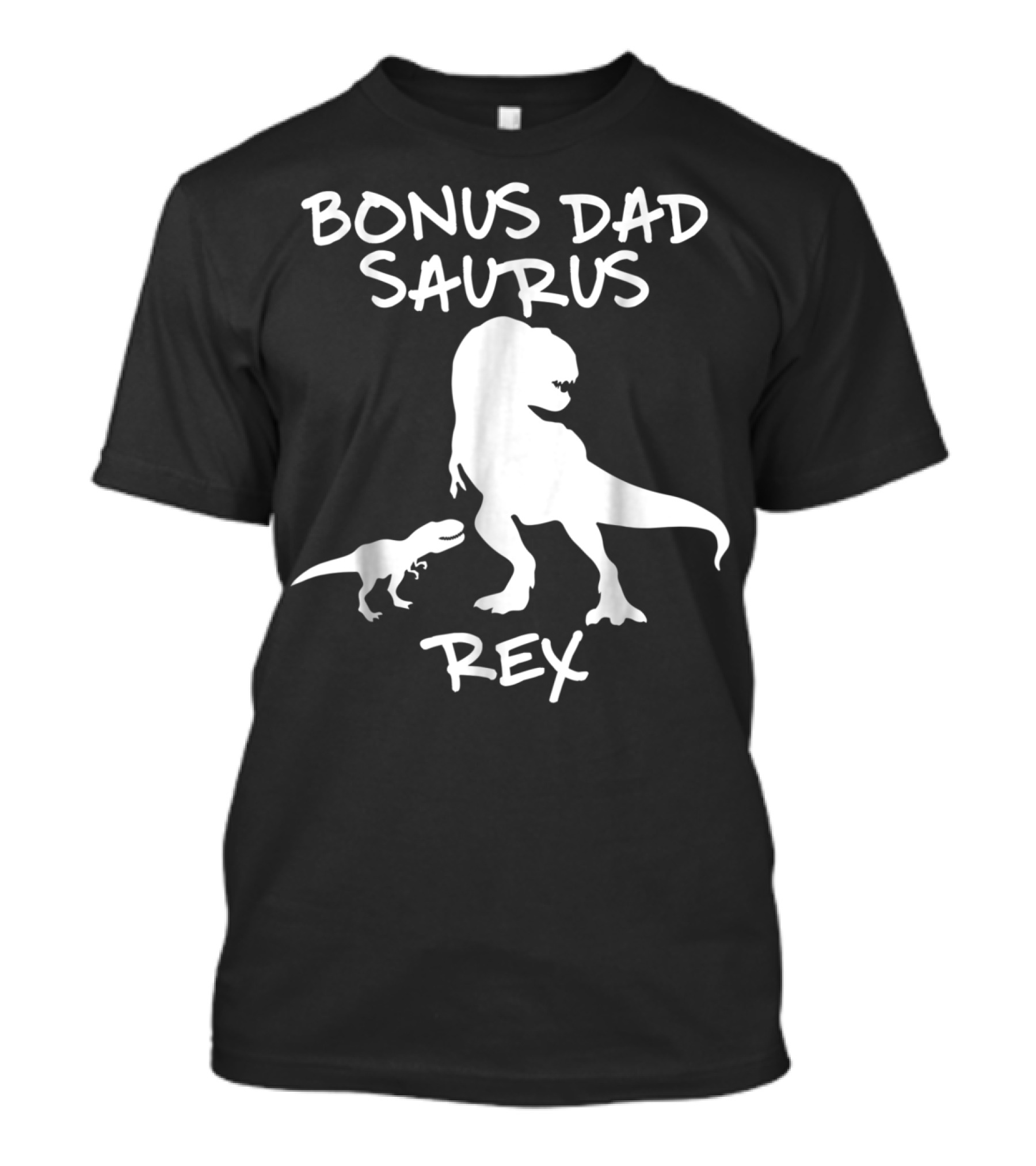Bonus Dad Saurus Rex T-Rex Dinosaur T-Shirt