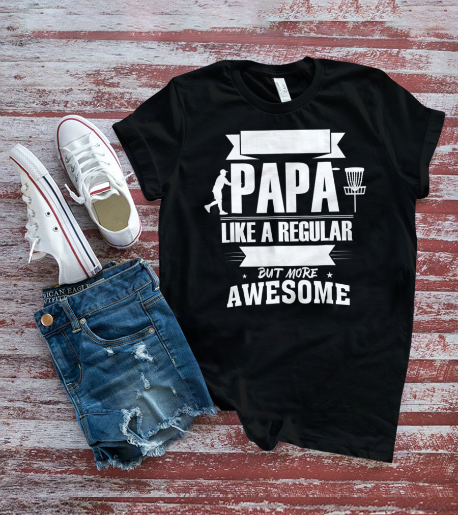 Disc Golf Papa Like A Regular Dad But More Awesome Player With Basket T-Shirt