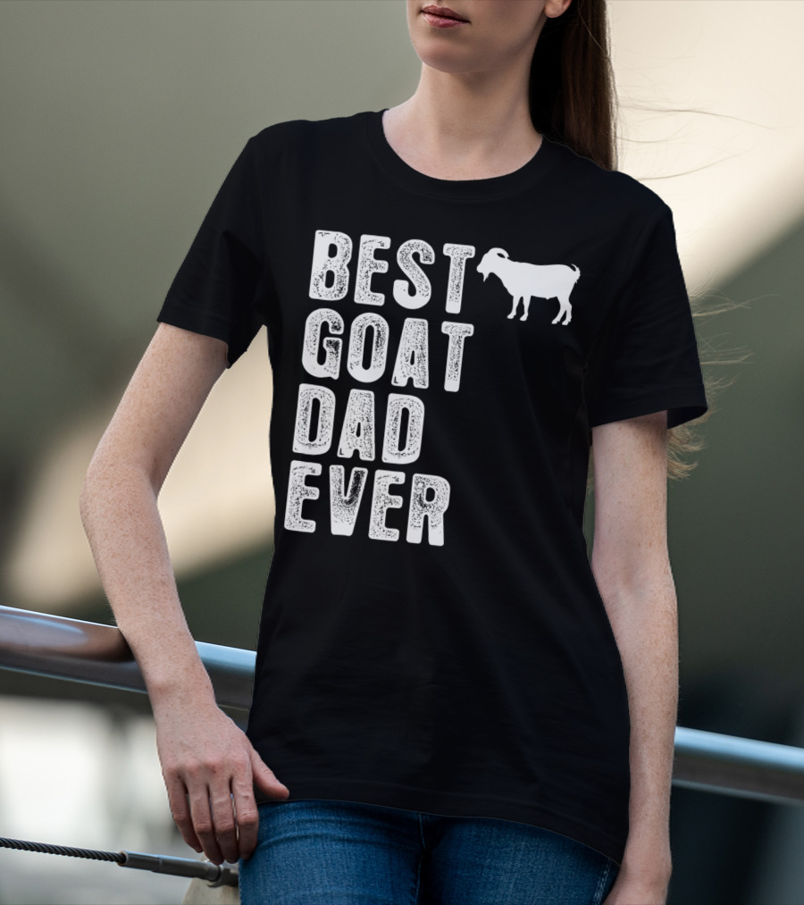 BEST GOAT DAD EVER T-Shirt