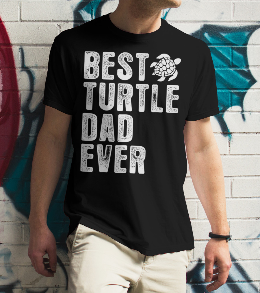 BEST TURTLE DAD EVER T-Shirt