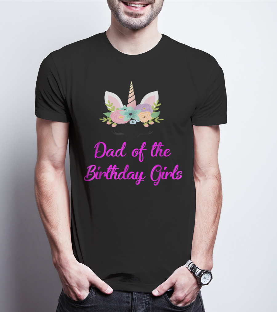 Dad Of The Birthday Girls Cute Unicorn T-Shirt
