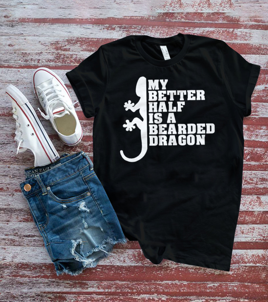 My Better Half Is A Bearded Dragon Funny Dad 64 T-Shirt