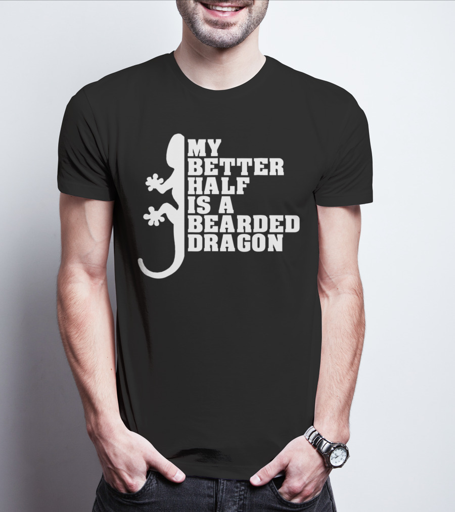 My Better Half Is A Bearded Dragon Funny Dad 64 T-Shirt