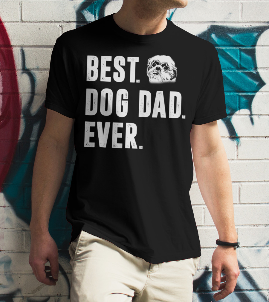 Best Dog Dad Ever Funny Shih Tzu Lover Dad T-Shirt