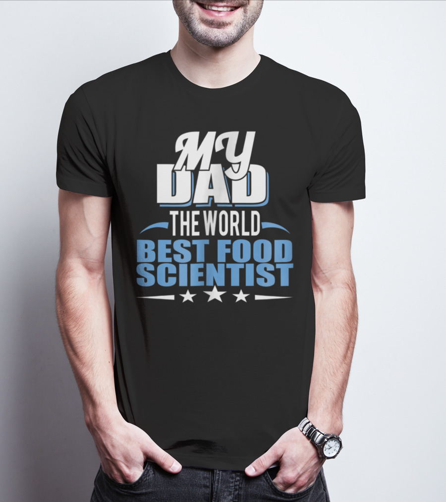 My Dad The World Best Food Scientist T-Shirt