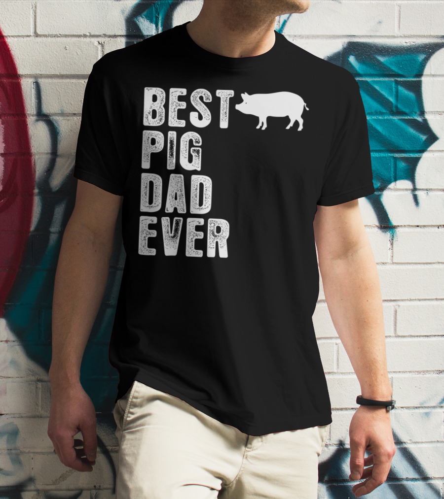Best PIG DAD Ever Pig T-Shirt