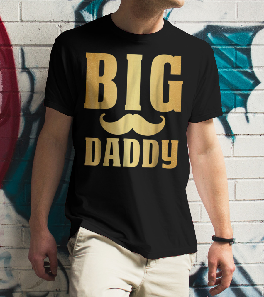 Big Daddy Funny Papa Dad Mustache Family Mom Mama T-Shirt