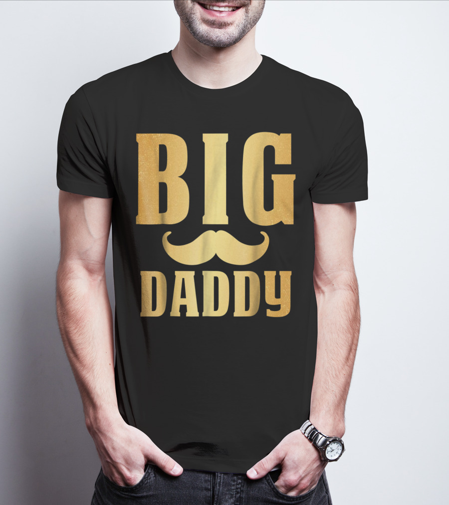 Big Daddy Funny Papa Dad Mustache Family Mom Mama T-Shirt