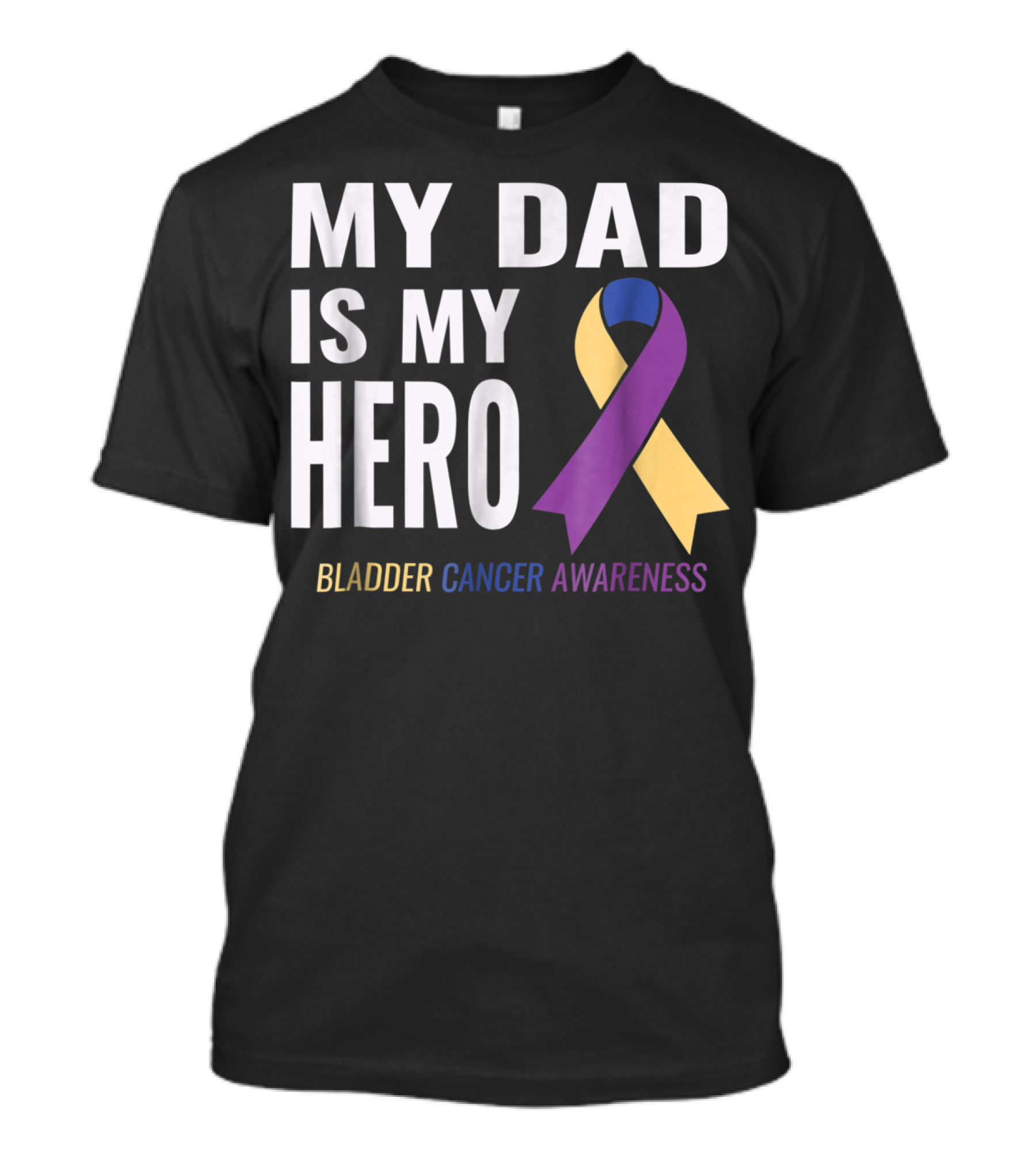 My Dad Is My Hero Bladder Cancer Awareness T-Shirt