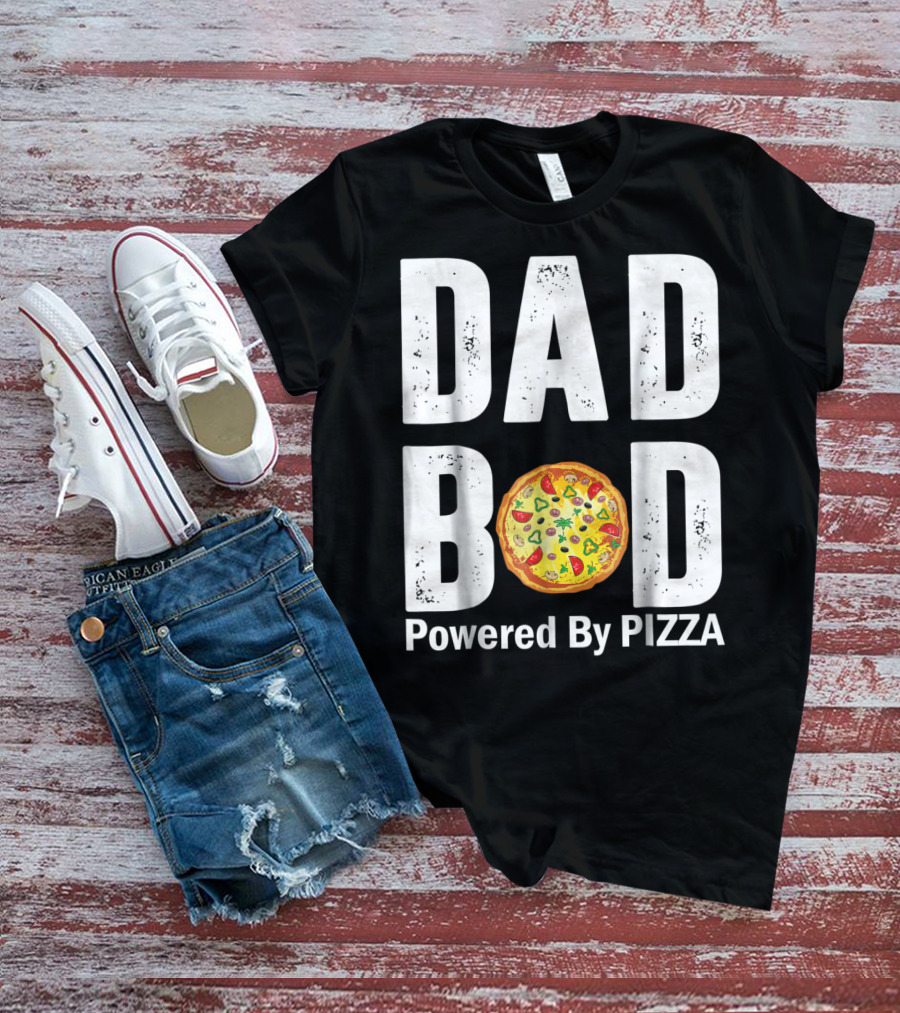 DAD BOD WITH PIZZA POWER STYLE AND HUMOR T-Shirt