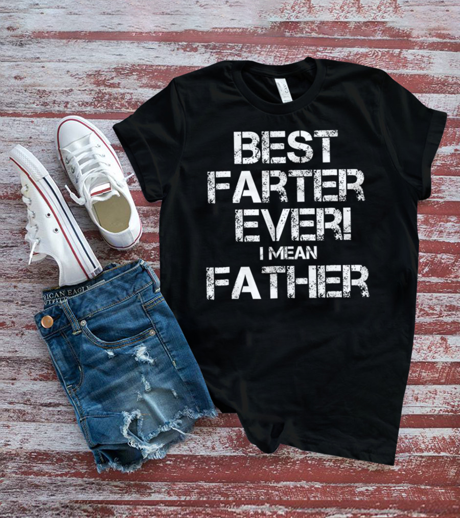 Best Farter Ever I Mean T-Shirt