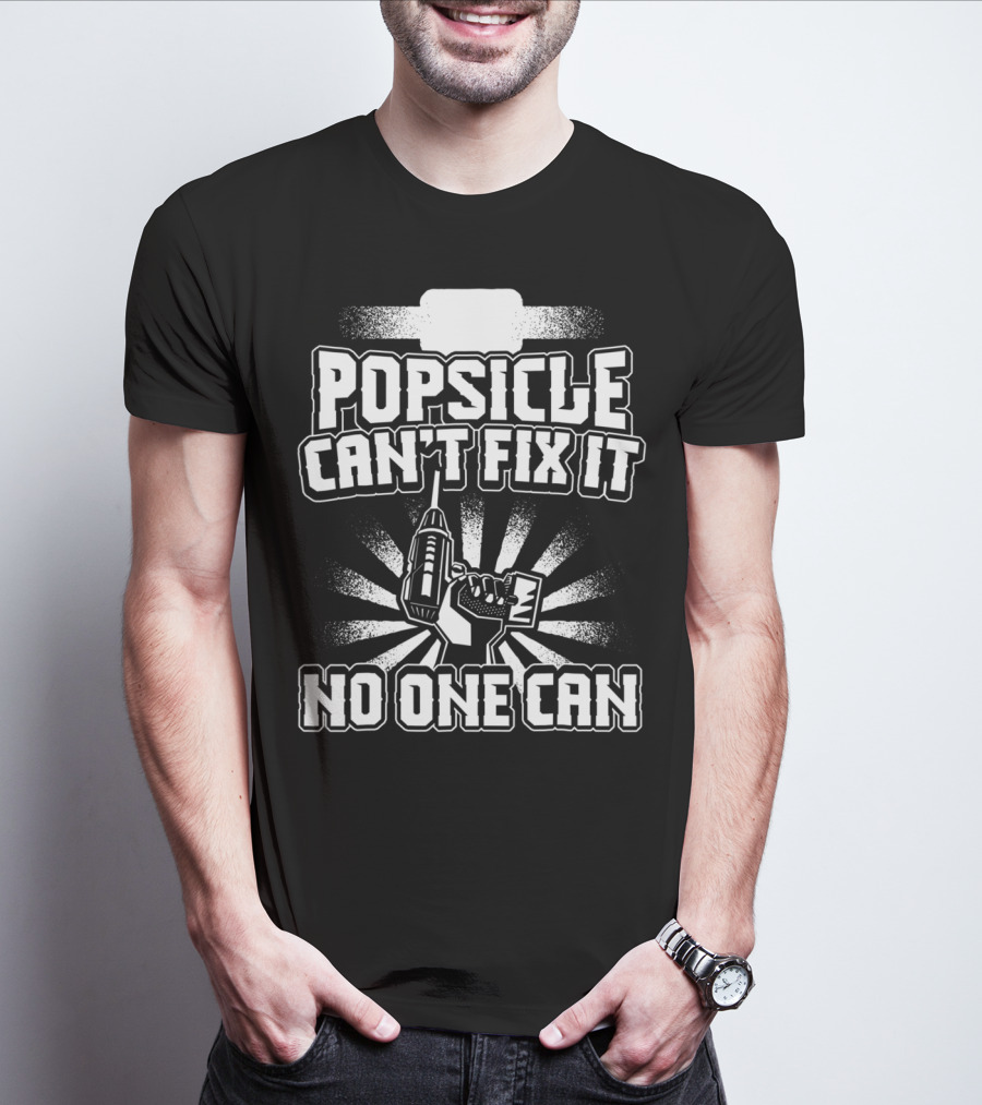 Popsicle Can't Fix It No One Can T-Shirt