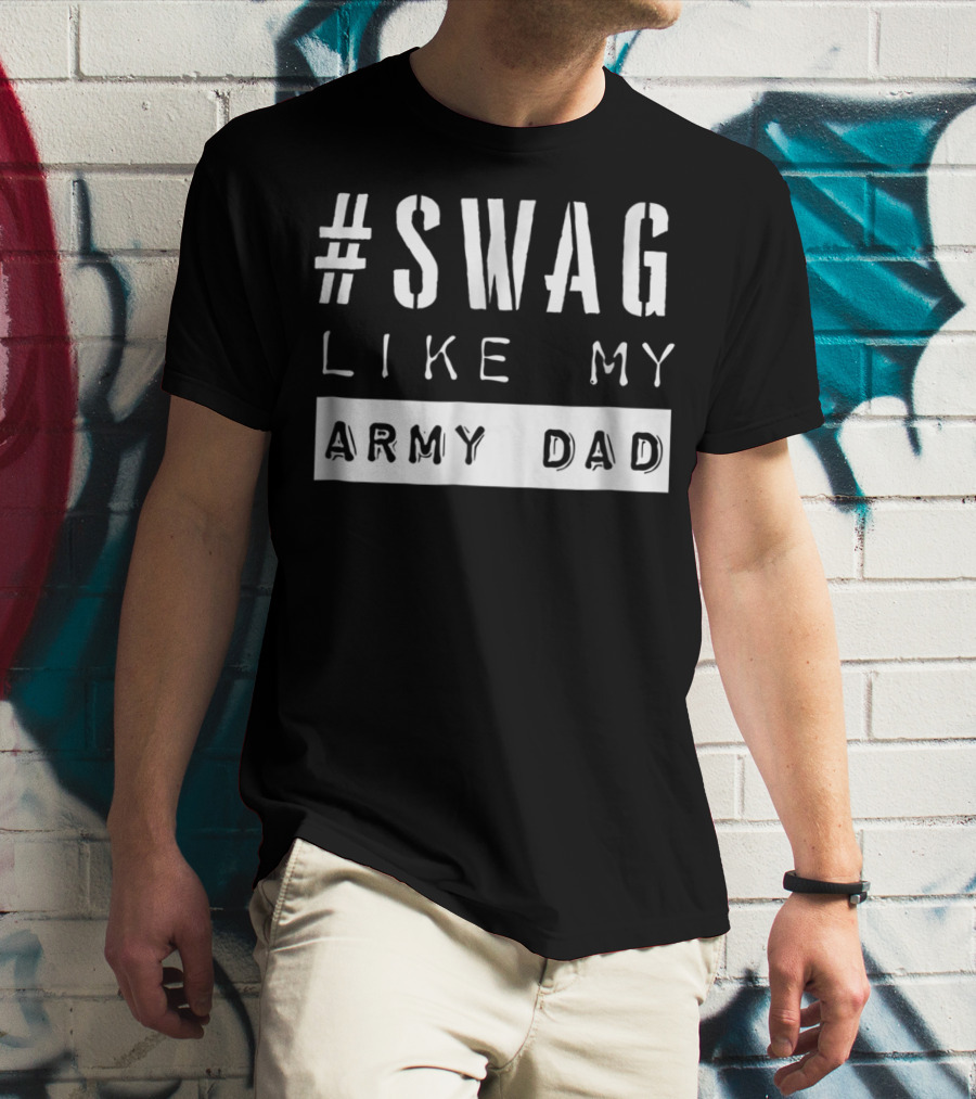 Swag Like My Army Dad T-Shirt