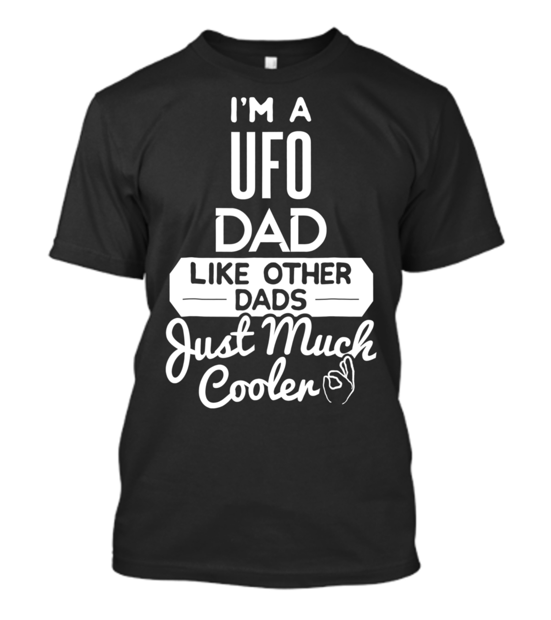 I'm A UFO Dad Like Other Dads Just Much Cooler T-Shirt