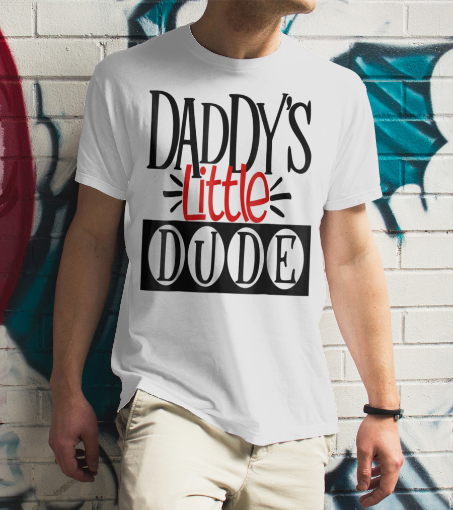 Daddy's Little Dude Dad Son Kids Boys81 T-Shirt