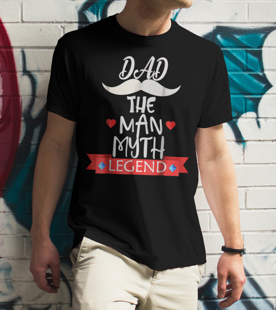 Dad The Man Myth Legend Moustache Heart Banner T-Shirt
