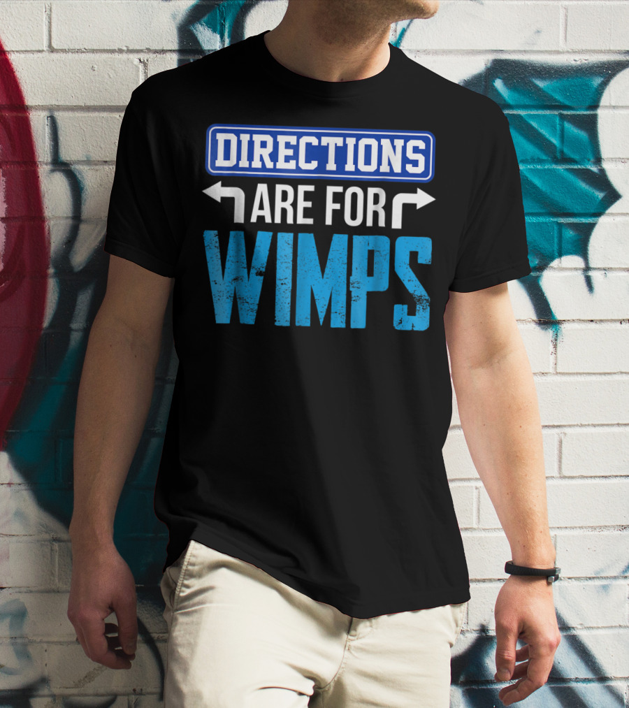Directions Are For Wimps Dad Jokes Funny Car Road Trip Family T-Shirt