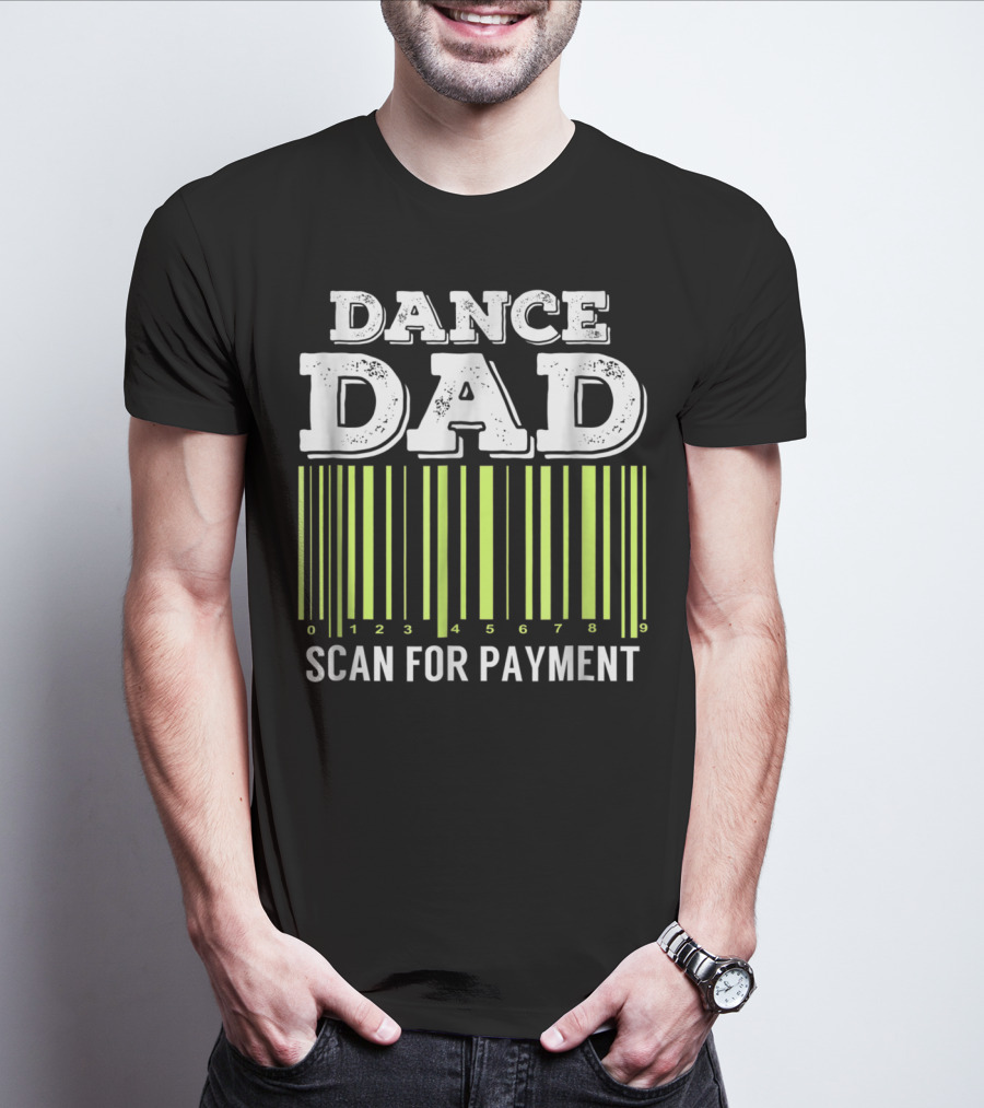 Dance Dad Scan For Payment Barcode Humor T-Shirt