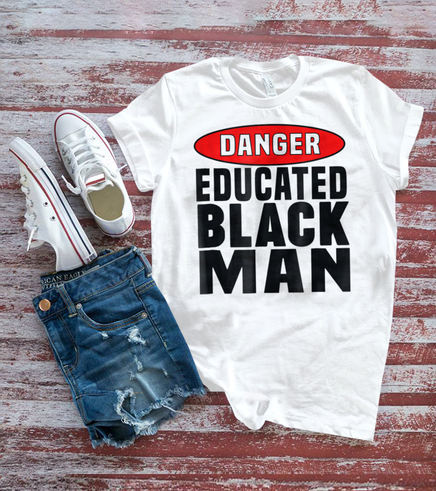 Danger Educated Black Man T-Shirt