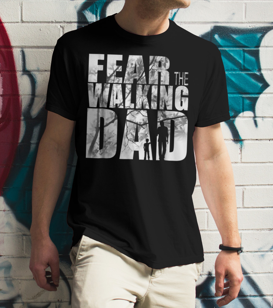 FEAR THE WALKING DAD COOL T-Shirt