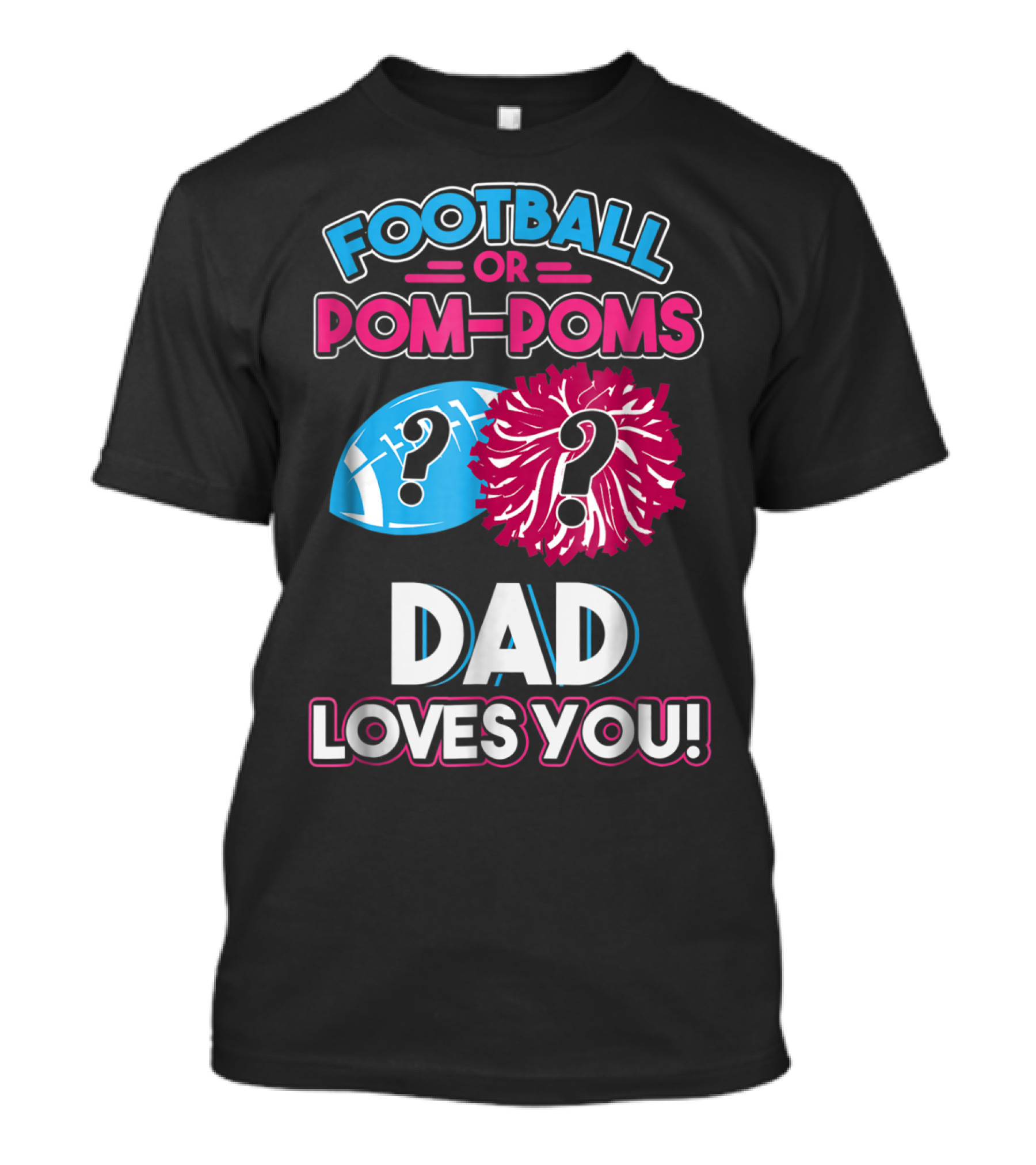 Football Or Pom-Poms Dad Loves You T-Shirt