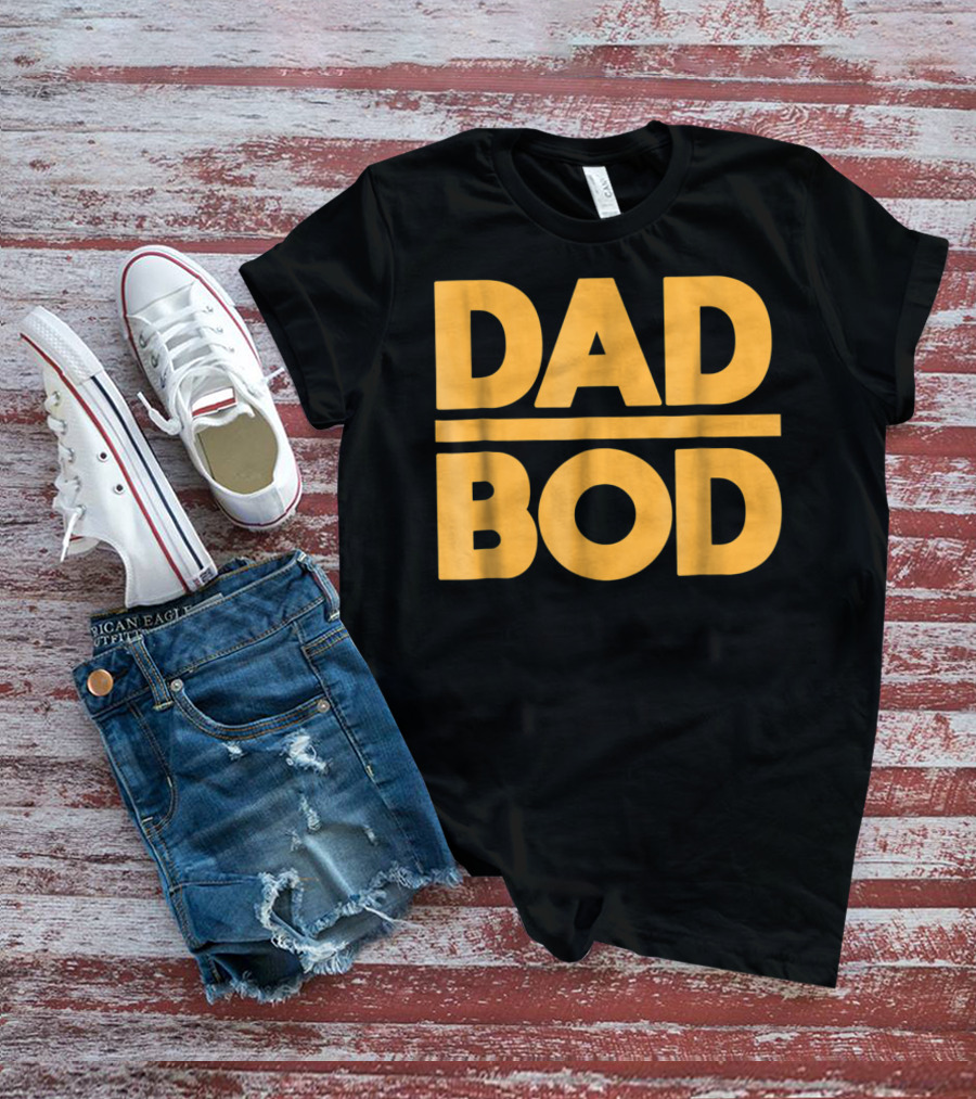 Dad Bod Best Father Middle Aged Man Fun T-Shirt