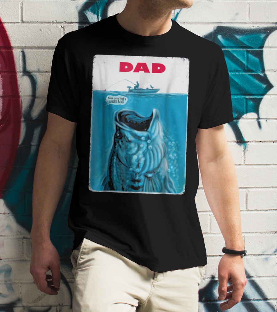 Dad You're Gonna Need A Bigger Boat Bass Fishing T-Shirt