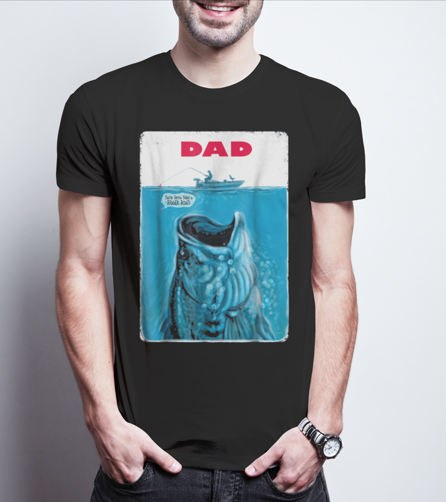 Dad You're Gonna Need A Bigger Boat Bass Fishing T-Shirt