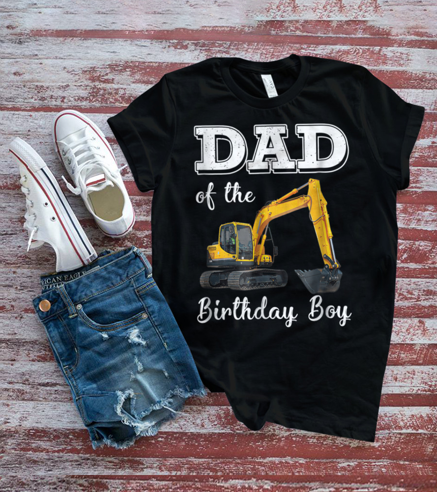 Dad Of The Birthday Boy Excavator Heavy Operator T-Shirt