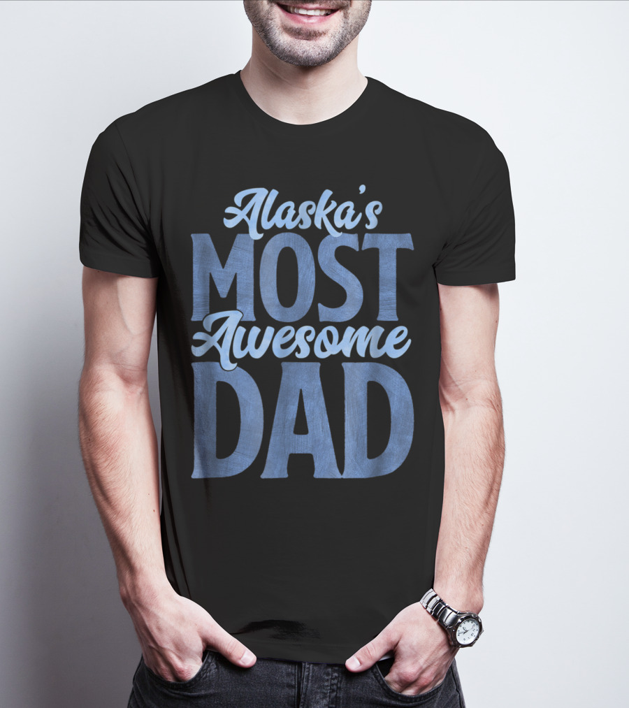 Alaska's Most Awesome Dad From Daughter T-Shirt