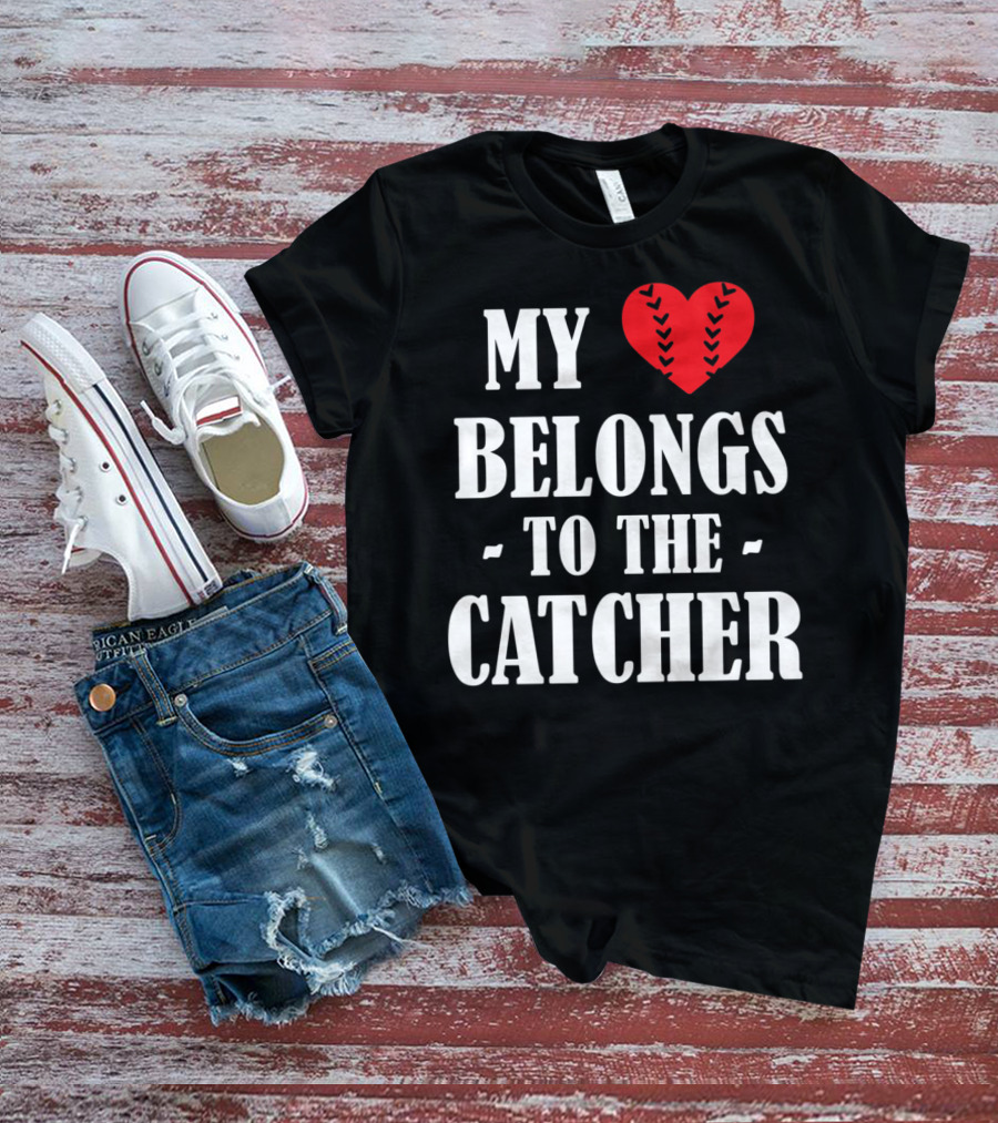 My Heart Belongs To The Catcher Baseball Softball Catcher Love Catcher36 T-Shirt