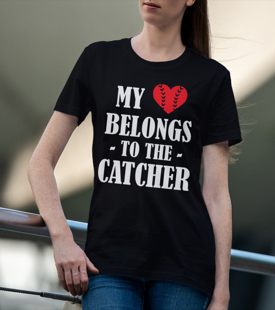 My Heart Belongs To The Catcher Baseball Softball Catcher Love Catcher36 T-Shirt