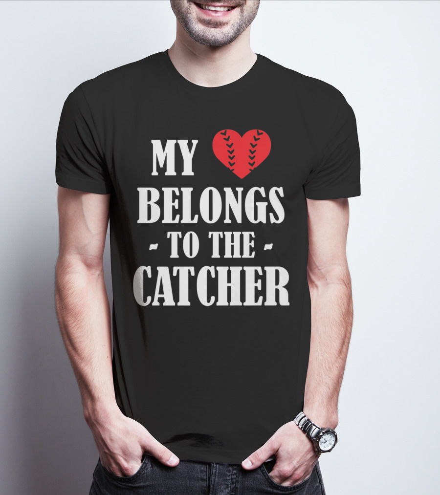 My Heart Belongs To The Catcher Baseball Softball Catcher Love Catcher36 T-Shirt