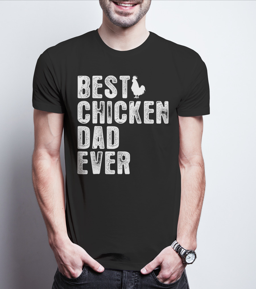 BEST CHICKEN DAD EVER Rooster T-Shirt