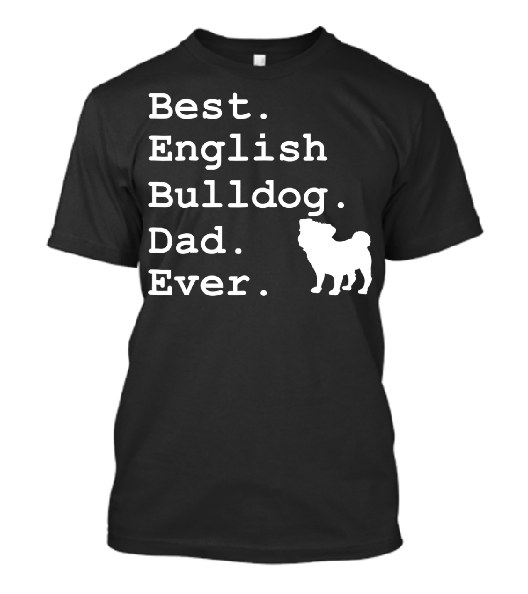 Best English Bulldog Dad Ever Dog Lovers T-Shirt