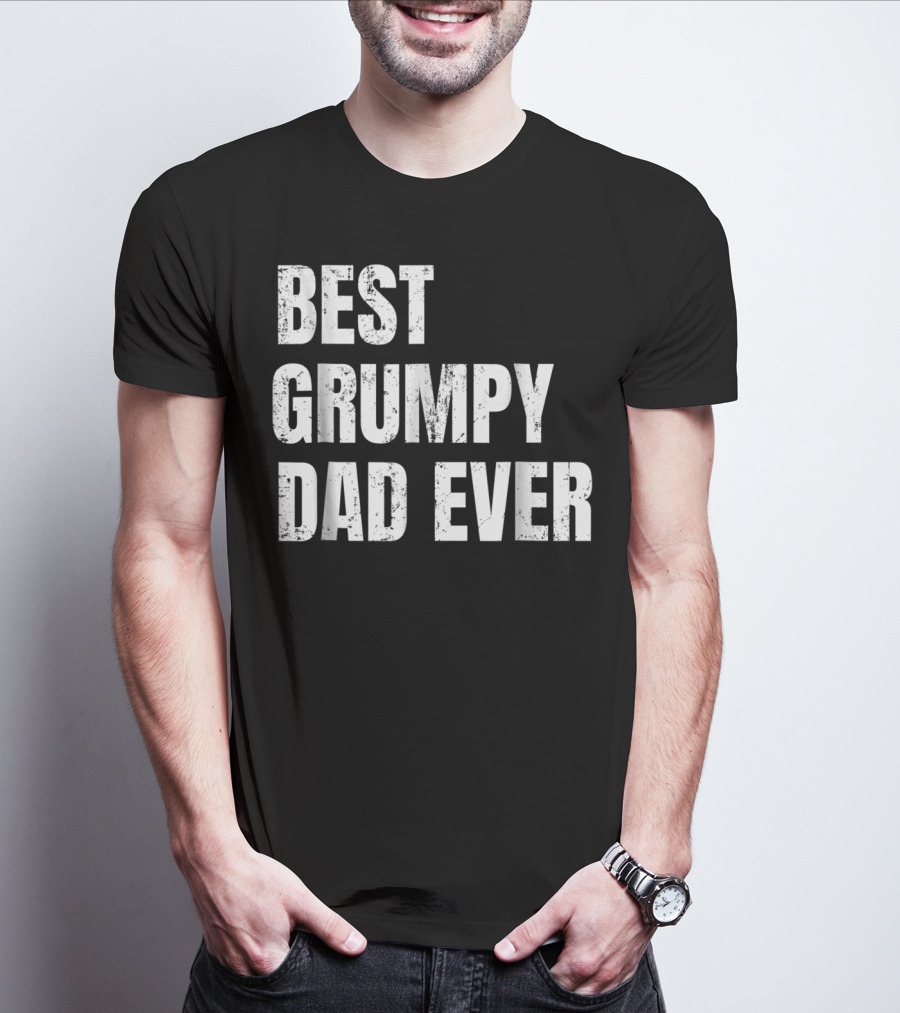 Best Grumpy Dad Ever T-Shirt