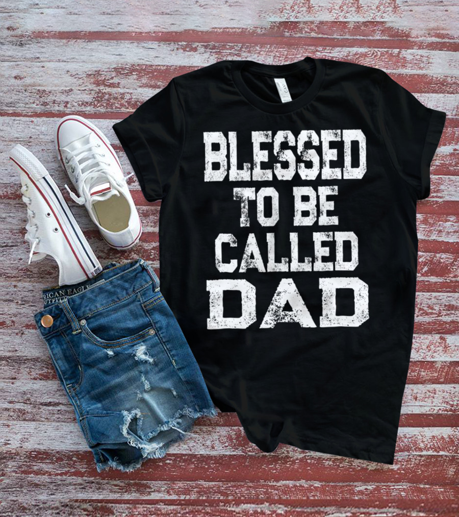 Blessed Daddy Vintage Blessed To Be Called Dad T-Shirt