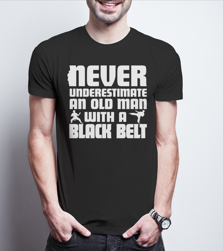 Never Underestimate An Old Man With A Black Belt Karate Grandpa Martial Arts T-Shirt