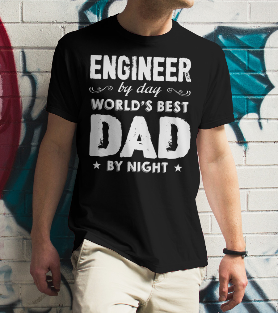 Engineer By Day World's Best Dad By Night T-Shirt