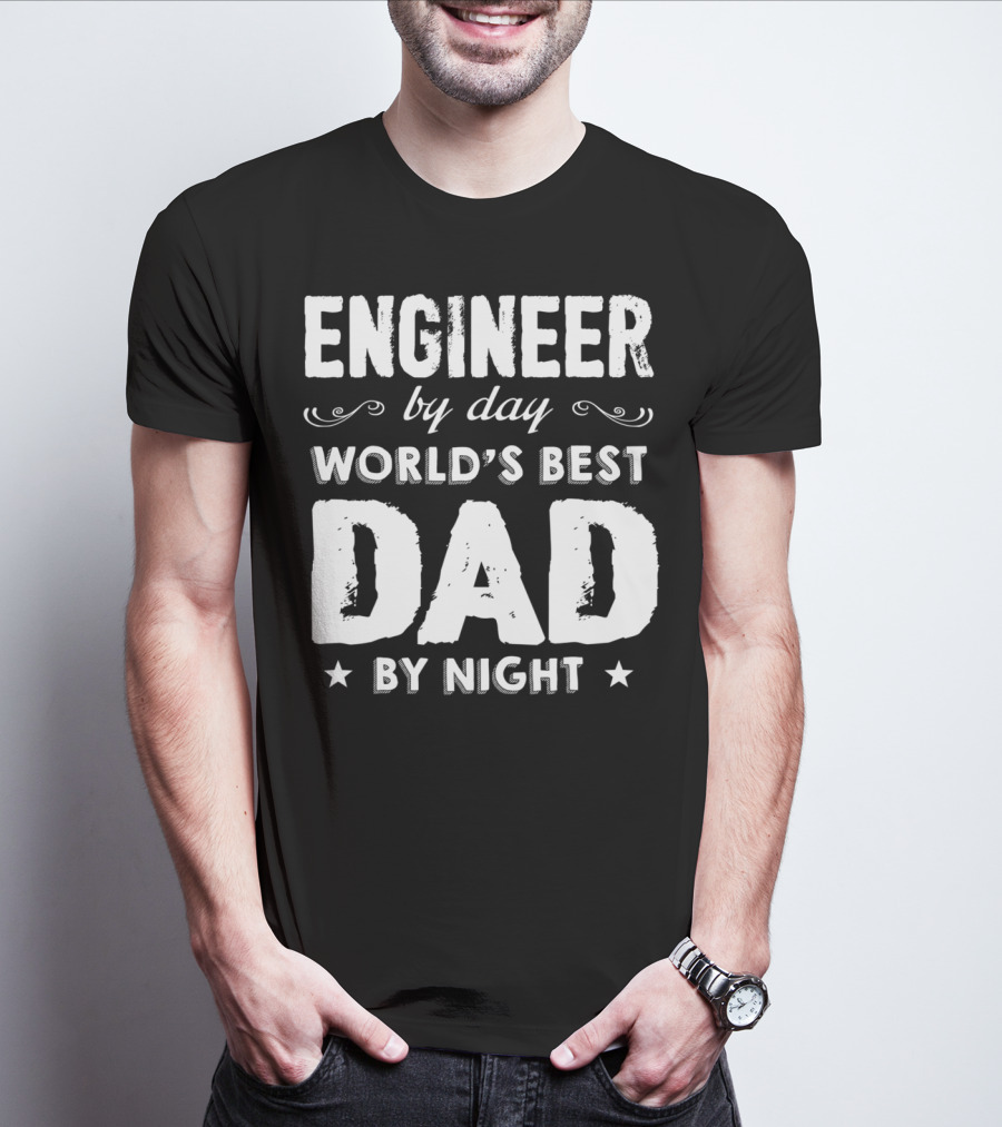 Engineer By Day World's Best Dad By Night T-Shirt